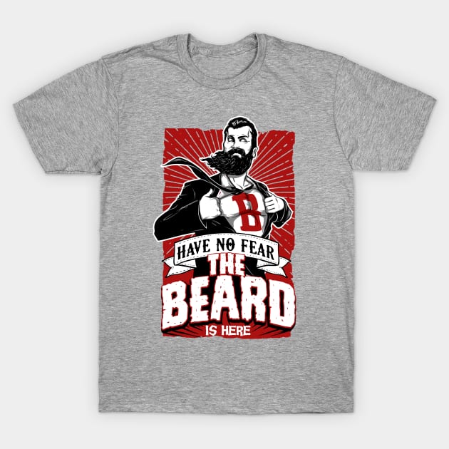 Have No Fear, The Beard is Here T-Shirt by ShopCulture